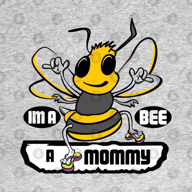 IM A BEE A MOMMY by BaldmanStudios